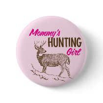 Mommy's Hunting Girl buttons by FishNHuntObsessions Mommy's Hunting Girl buttons