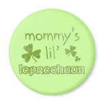 Mommy's Lil' Leprechaun magnets