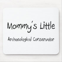 Mommy's Little Archaeological Conservator mousepads by tshirtshirts Mommy's Little Archaeological Conservator mousepads