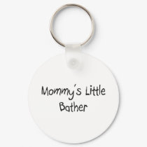 Mommy's Little Bather keychains by tshirtshirts Mommy's Little Bather keychains