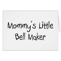 Mommy's Little Bell Maker cards by tshirtshirts Mommy's Little Bell Maker cards