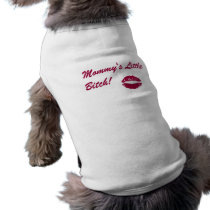 Mommy's Little Bitch! Doggie Tee Shirt