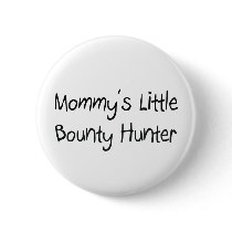 Mommys Little Bounty Hunter buttons