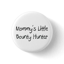 Mommys Little Bounty Hunter Buttons