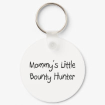 Mommys Little Bounty Hunter keychains