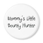 Mommys Little Bounty Hunter Refrigerator Magnet