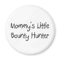 Mommys Little Bounty Hunter Refrigerator Magnet