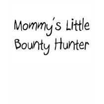 Mommys Little Bounty Hunter t-shirts by tshirtshirts Mommys Little Bounty Hunter t-shirts