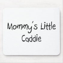Mommys Little Caddie mousepads