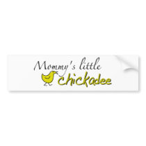 Mommy's little chickadee bumper stickers
