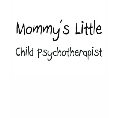 Mommys Little Child Psychotherapist Tshirt by tshirtshirts
