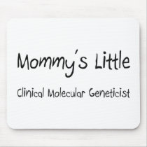 Mommys Little Clinical Molecular Geneticist mousepads