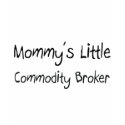 Mommys Little Commodity Broker t-shirts by tshirtshirts Mommys Little Commodity Broker t-shirts