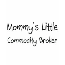 Mommys Little Commodity Broker t-shirts
