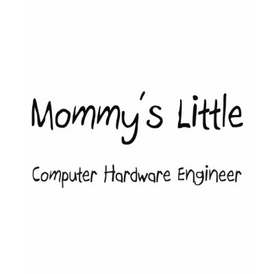 Mommys Little Computer Hardware Engineer Tee Shirt by tshirtshirts