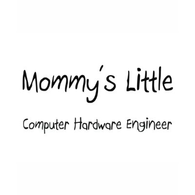Mommys Little Computer Hardware Engineer T-shirts by tshirtshirts