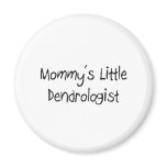 Mommys Little Dendrologist magnets