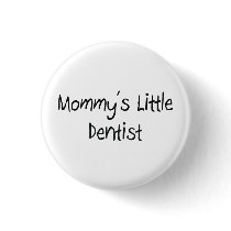 Mommys Little Dentist buttons by tshirtshirts Mommys Little Dentist buttons