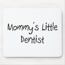 Mommys Little Dentist mousepads by tshirtshirts Mommys Little Dentist mousepads