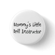 Mommys Little Drill Instructor buttons by tshirtshirts Mommys Little Drill Instructor buttons