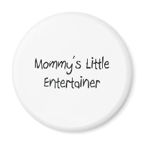 Mommys Little Entertainer magnets