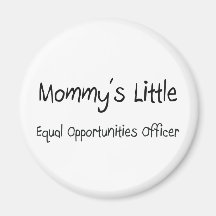 Mommys Little Equal Opportunities Officer Refrigerator Magnet