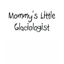 Mommys Little Glaciologist t-shirts