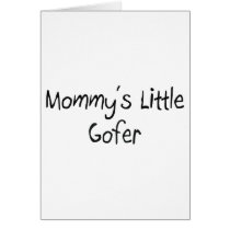 Mommys Little Gofer cards by tshirtshirts Mommys Little Gofer cards