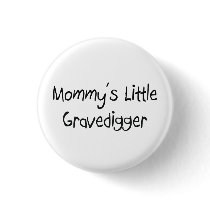 Mommys Little Gravedigger buttons