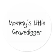 Mommys Little Gravedigger stickers by tshirtshirts Mommys Little Gravedigger stickers
