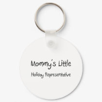 Mommys Little Holiday Representative keychains by tshirtshirts Mommys Little Holiday Representative keychains
