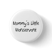 Mommys Little Manservant buttons by tshirtshirts Mommys Little Manservant buttons