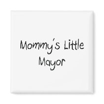 Mommys Little Mayor magnets by tshirtshirts Mommys Little Mayor magnets
