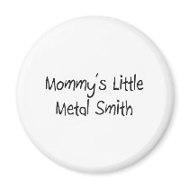 Mommys Little Metal Smith magnets