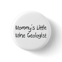 Mommys Little Mine Geologist buttons by tshirtshirts Mommys Little Mine Geologist buttons