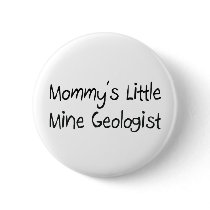Mommys Little Mine Geologist buttons by tshirtshirts Mommys Little Mine Geologist buttons