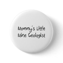 Mommys Little Mine Geologist buttons by tshirtshirts Mommys Little Mine Geologist buttons