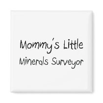 Mommys Little Minerals Surveyor magnets by tshirtshirts Mommys Little Minerals Surveyor magnets