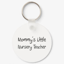 Mommys Little Nursery Teacher keychains