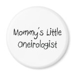 Mommys Little Oneirologist magnets