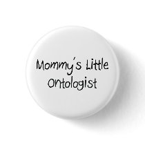 Mommys Little Ontologist buttons by tshirtshirts Mommys Little Ontologist buttons