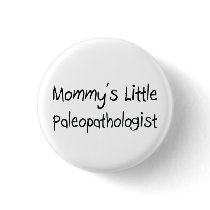 Mommys Little Paleopathologist buttons