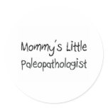 Mommys Little Paleopathologist Round Sticker