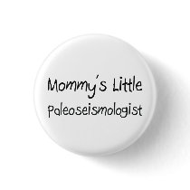 Mommys Little Paleoseismologist buttons by tshirtshirts Mommys Little Paleoseismologist buttons