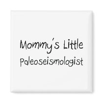 Mommys Little Paleoseismologist magnets