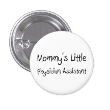 Mommys Little Physician Assistant Pinback Button