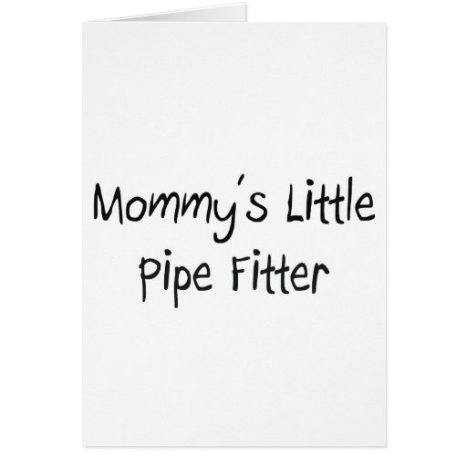 Mommys Little Pipe Fitter Card