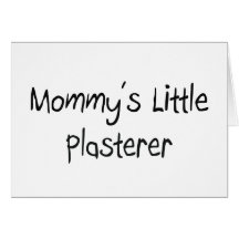 Mommys Little Plasterer Card