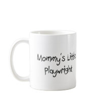 Mommys Little Playwright mugs by tshirtshirts Mommys Little Playwright mugs