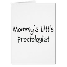 Mommys Little Proctologist Card